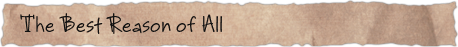The Best Reason of All
