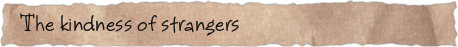 The kindness of strangers