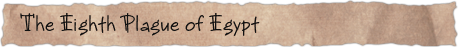 The Eighth Plague of Egypt