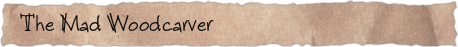 The Mad Woodcarver