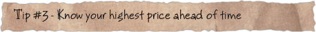 Tip #3 &ndash; Know your highest price ahead of time