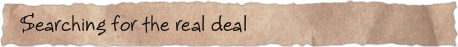 Searching for the real deal