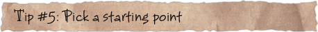 Tip #5: Pick a starting point