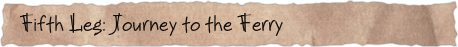 Fifth Leg: Journey to the Ferry