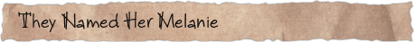 They Named Her Melanie