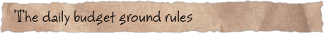 The daily budget ground rules