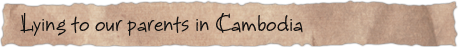 Lying to our parents in Cambodia