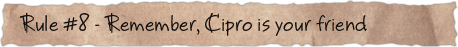 Rule #8 &ndash; Remember, Cipro is your friend