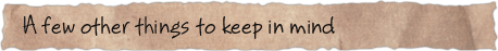 A few other things to keep in mind