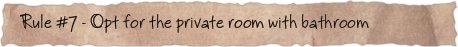 Rule #7 &ndash; Opt for the private room with bathroom