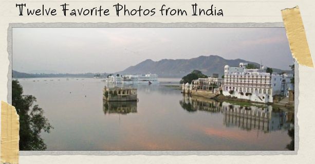 Twelve Favorite Photos from India Twelve Favorite Photos from India