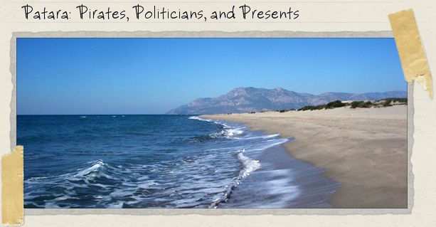 Patara: Pirates, Politicians, and Presents Patara: Pirates, Politicians, and Presents