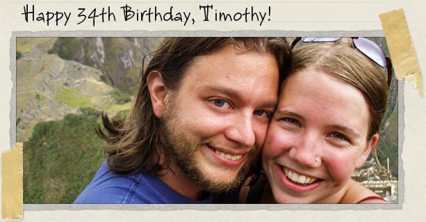 Happy 34th Birthday, Timothy!