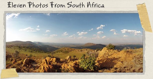Eleven Photos From South Africa Eleven Photos From South Africa