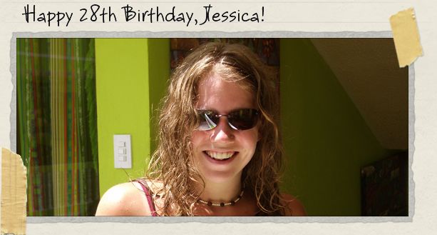Happy 28th Birthday, Jessica! Happy 28th Birthday, Jessica!