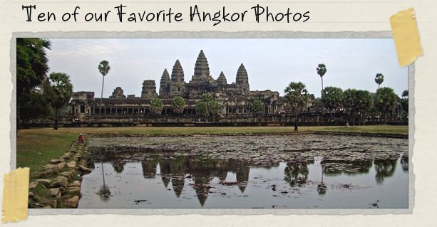 Ten of our Favorite Angkor Photos Ten of our Favorite Angkor Photos