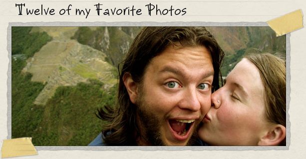Twelve of my Favorite Photos Twelve of my Favorite Photos